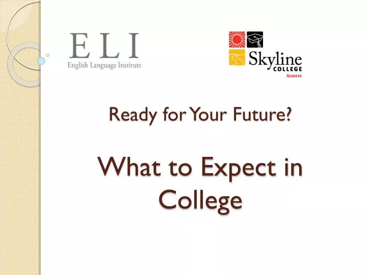 ready for your future what to expect in college