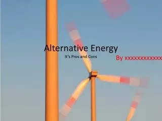 Alternative Energy It’s Pros and Cons