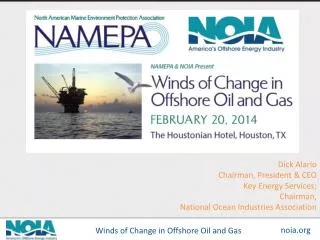 Dick Alario Chairman, President &amp; CEO Key Energy Services; Chairman, National Ocean Industries Association