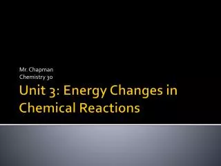 Unit 3: Energy Changes in Chemical Reactions