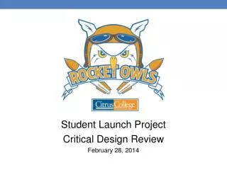 Student Launch Project Critical Design Review February 28, 2014