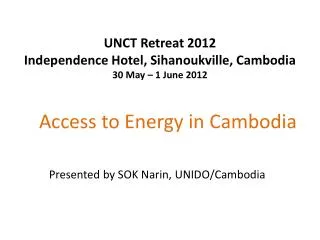 UNCT Retreat 2012 Independence Hotel, Sihanoukville , Cambodia 30 May – 1 June 2012
