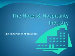The Hotel &amp; Hospitality Industry