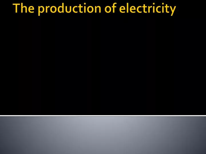 the production of electricity