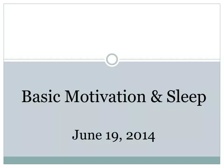 basic motivation sleep june 19 2014