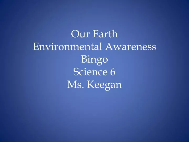 our earth environmental awareness bingo science 6 ms keegan