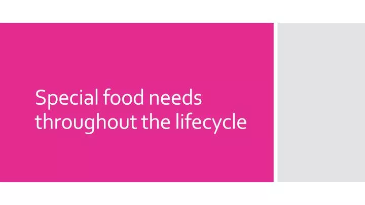 special food needs throughout the lifecycle