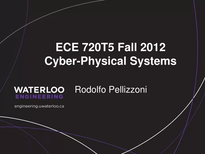 ece 720t5 fall 2012 cyber physical systems