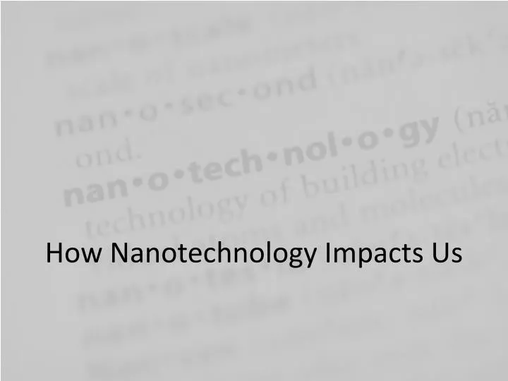 how nanotechnology impacts us