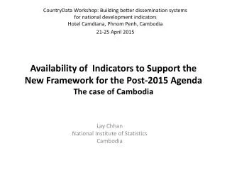 Availability of Indicators to Support the New Framework for the Post-2015 Agenda The case of Cambodia