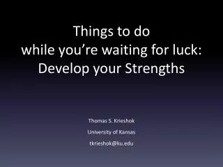 Things to do while you’re waiting for luck: Develop your Strengths