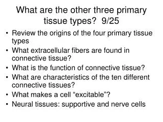What are the other three primary tissue types? 9/25