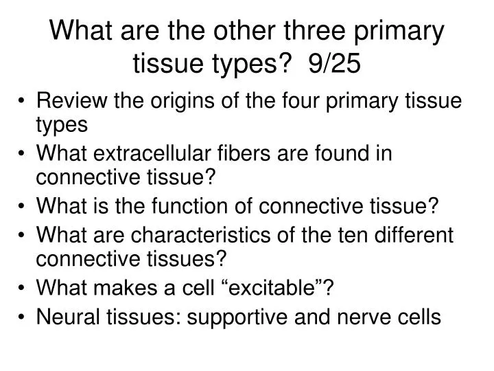 what are the other three primary tissue types 9 25