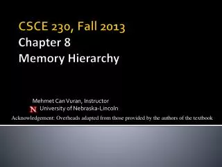 CSCE 230, Fall 2013 Chapter 8 Memory Hierarchy