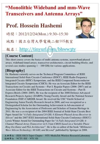 Prof. Hossein Hashemi ??? 2012/12/24(Mon.) 9:30~15:30 ????????????? 105 ?? ??? http://tinyurl.com/bhww3ty