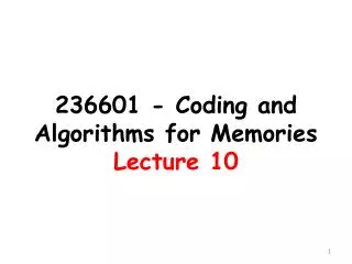 236601 - Coding and Algorithms for Memories Lecture 10