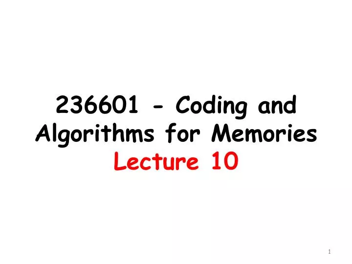 236601 coding and algorithms for memories lecture 10