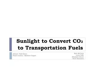 Sunlight to Convert CO 2 to Transportation Fuels