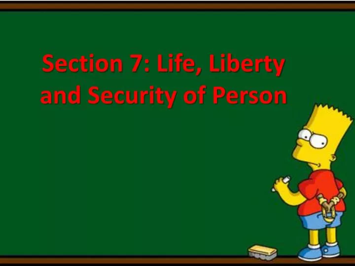 section 7 life liberty and security of person