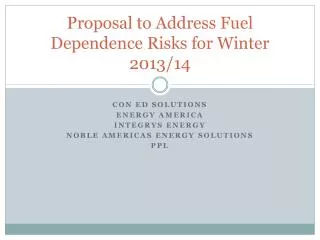 Proposal to Address Fuel Dependence Risks for Winter 2013/14