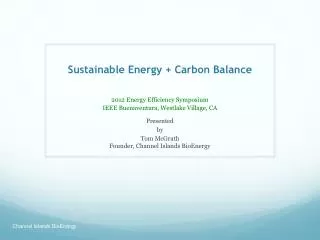 Sustainable Energy + Carbon Balance 2012 Energy Efficiency Symposium IEEE Buenaventura, Westlake Village, CA