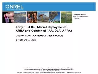 Early Fuel Cell Market Deployments: ARRA and Combined (IAA, DLA, ARRA ) Quarter 4 2013 Composite Data Products J. Kurt