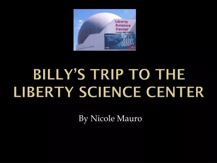 billy s trip to the liberty science center