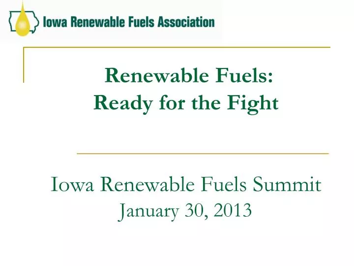 renewable fuels ready for the fight iowa renewable fuels summit january 30 2013