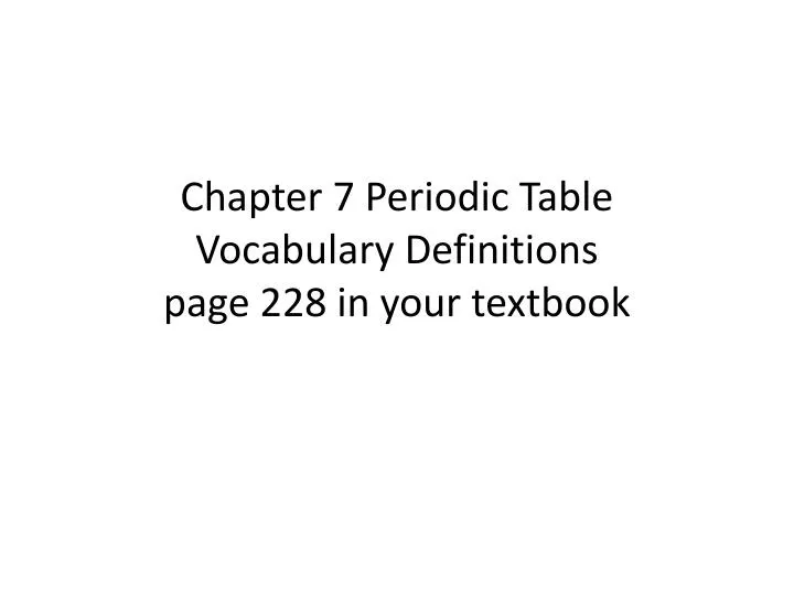 chapter 7 periodic table vocabulary definitions page 228 in your textbook