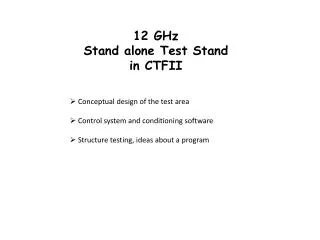 12 GHz Stand alone Test Stand in CTFII