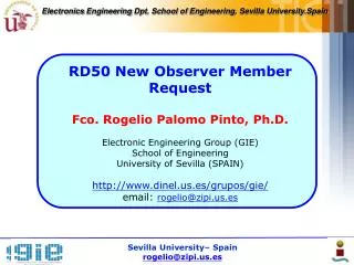 RD50 New Observer Member Request Fco . Rogelio Palomo Pinto, Ph.D . Electronic Engineering Group (GIE) School of En