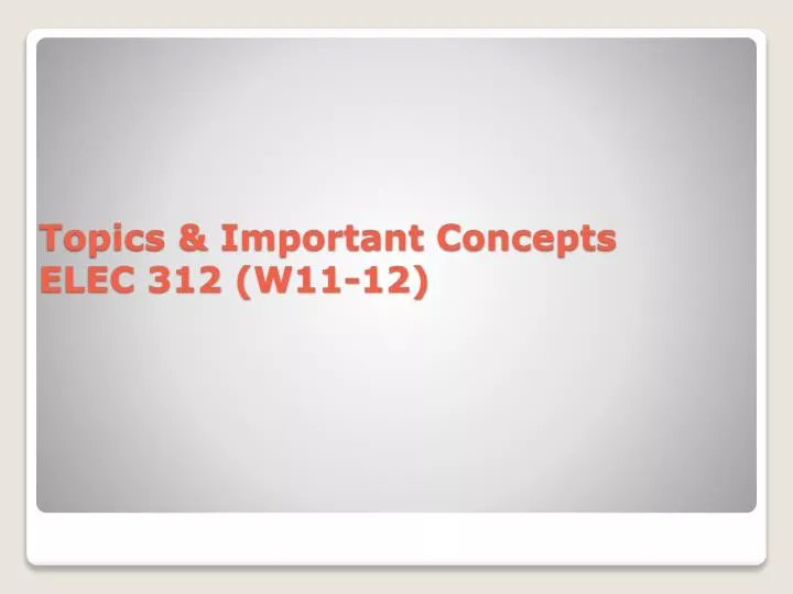 topics important concepts elec 312 w11 12