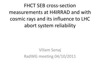FHCT SEB cross-section measurements at H4IRRAD and with cosmic rays and its influence to LHC abort system reliability