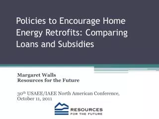 Policies to Encourage Home Energy Retrofits: Comparing Loans and Subsidies