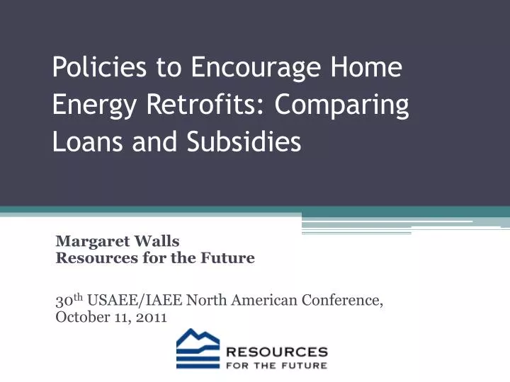 policies to encourage home energy retrofits comparing loans and subsidies