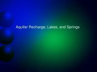 Aquifer Recharge, Lakes, and Springs