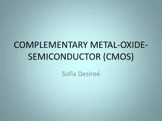 COMPLEMENTARY METAL-OXIDE-SEMICONDUCTOR (CMOS)