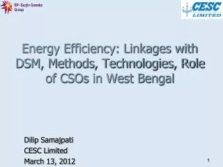 Energy Efficiency: Linkages with DSM, Methods, Technologies, Role of CSOs in West Bengal