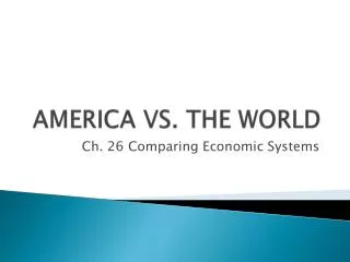 AMERICA VS. THE WORLD
