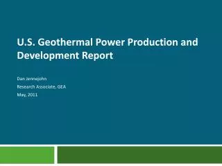 U.S. Geothermal Power Production and Development Report Dan Jennejohn Research Associate, GEA May, 2011