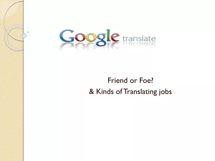 friend or foe kinds of translating jobs