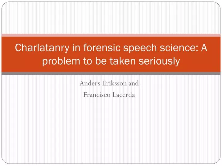 charlatanry in forensic speech science a problem to be taken seriously