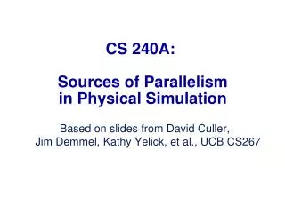 CS 240A: Sources of Parallelism in Physical Simulation