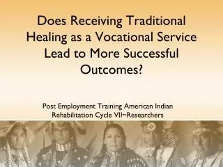 Does Receiving Traditional Healing as a Vocational Service Lead to More Successful Outcomes?