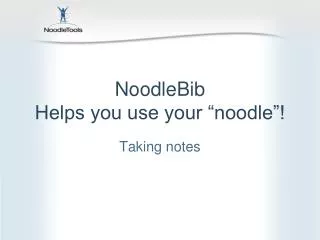 NoodleBib Helps you use your “noodle”!