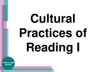 Cultural Practices of Reading I