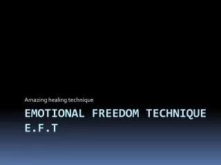 Emotional Freedom Technique E.F.T