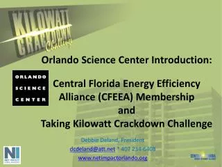 Orlando Science Center Introduction: Central Florida Energy Efficiency Alliance (CFEEA) Membership and Taking Kilowatt C