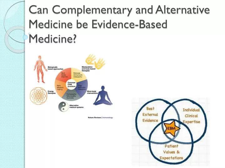 can complementary and alternative medicine be evidence based medicine