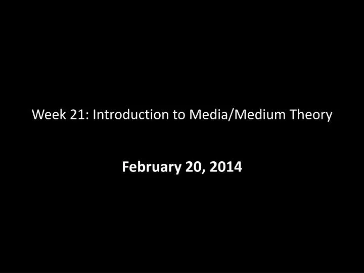 week 21 introduction to media medium theory